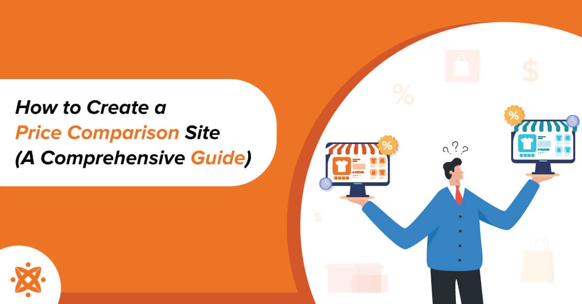 How to Create a Price Comparison Website: The Definitive Guide