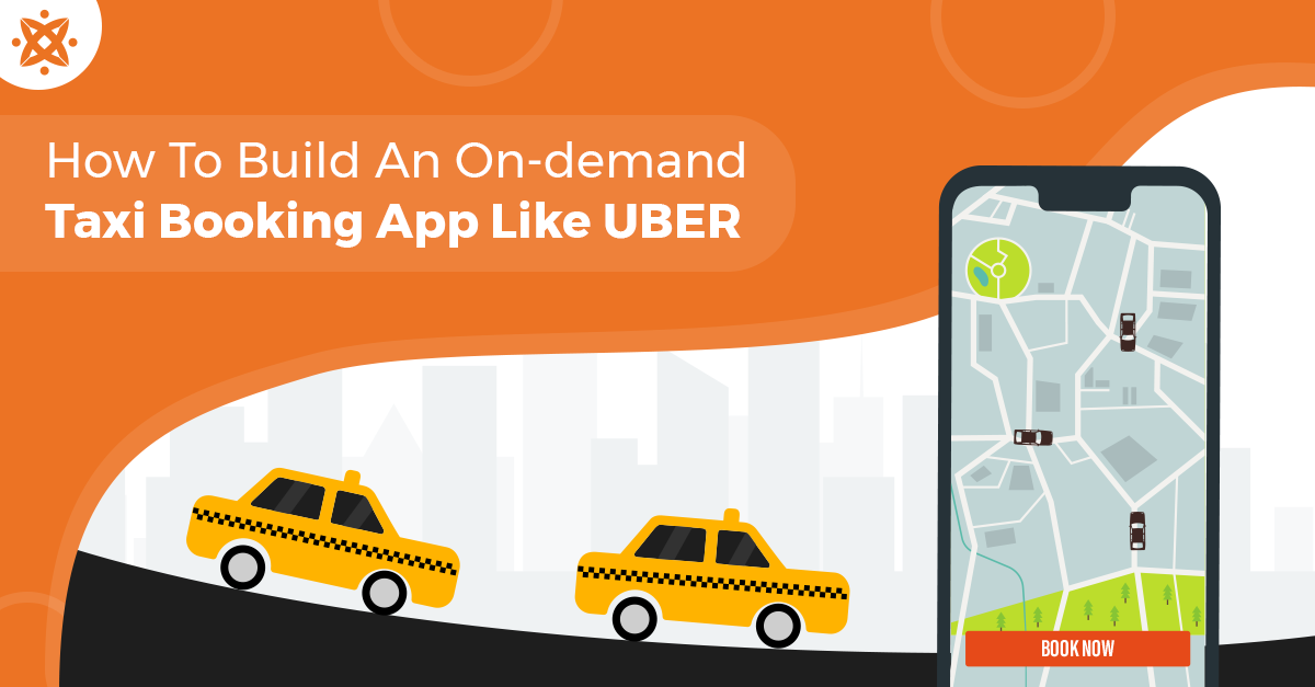 The Ultimate Guide to Build an On-demand Taxi Booking App Like Uber with Cost and Features