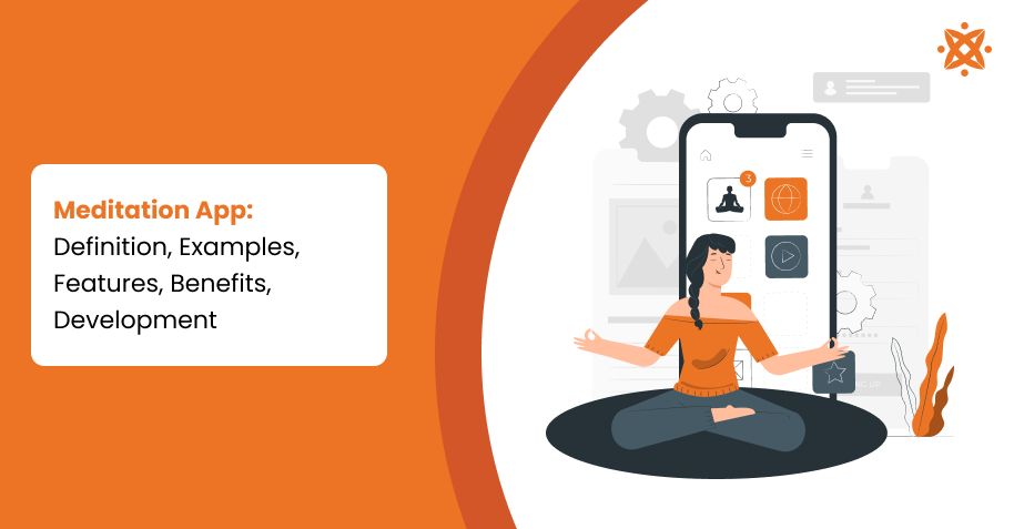 Meditation App: Definition, Examples, Features, Benefits, Development