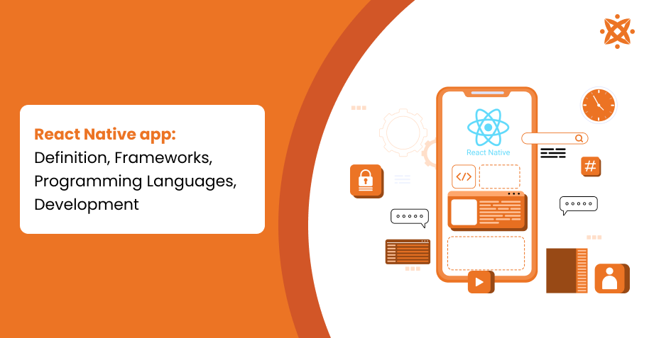 React Native App: Definition, Frameworks, Programming Languages, Development