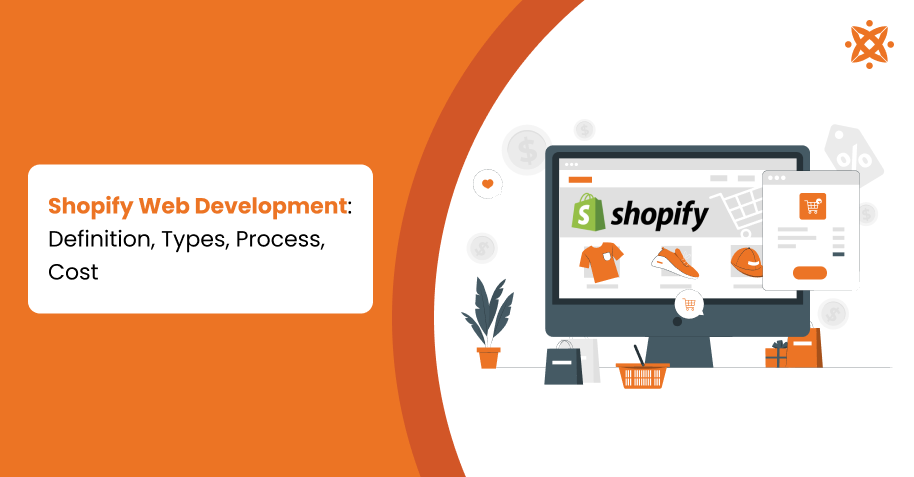 Shopify Web Development: Definition, Types, Process, Cost