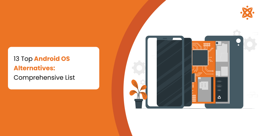 13 Top Android OS Alternatives: Comprehensive List