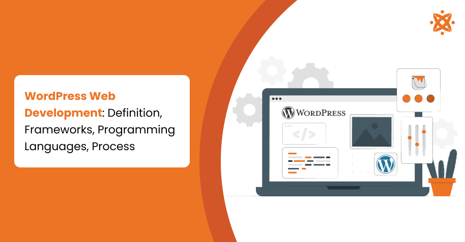 WordPress Web Development: Definition, Frameworks, Programming Languages, Process
